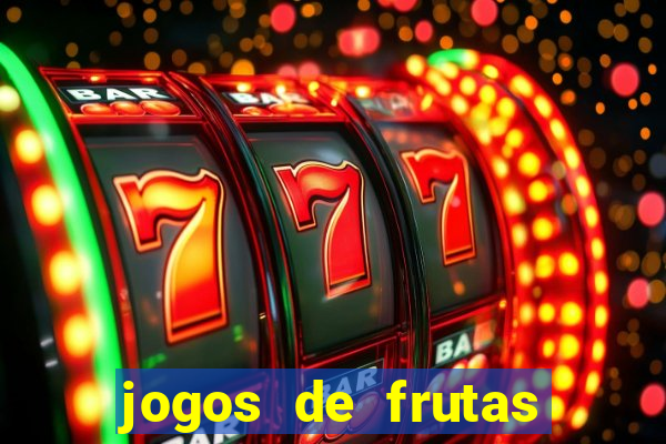 jogos de frutas para ganhar dinheiro